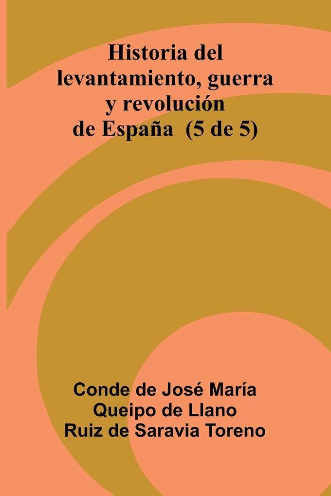 Historia Del Levantamiento Guerra Y Revolución De España (5 De 5)