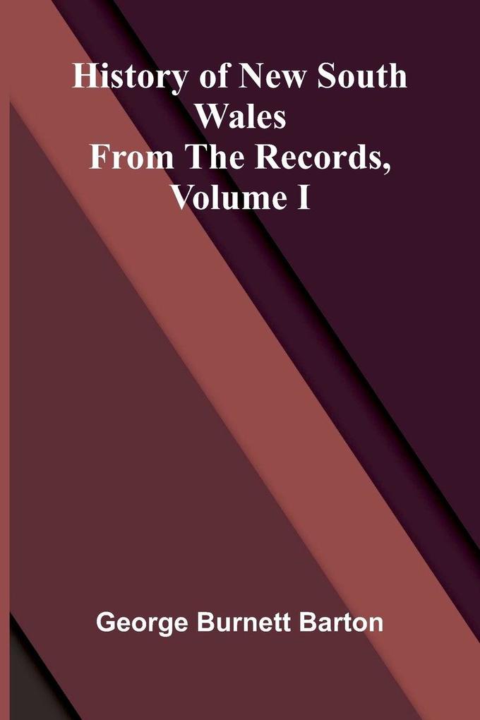 History Of New South Wales From The Records Volume I