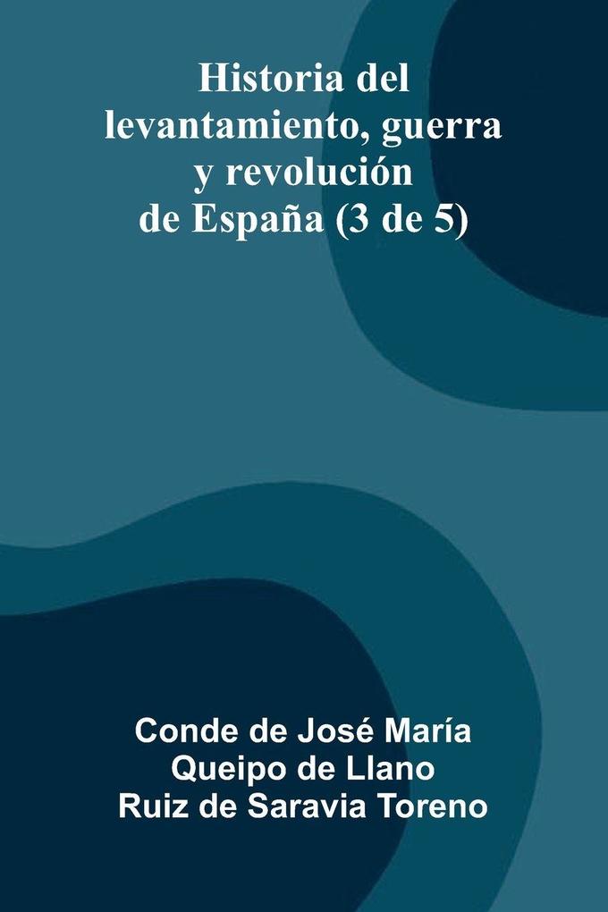 Historia Del Levantamiento Guerra Y Revolución De España (3 De 5)
