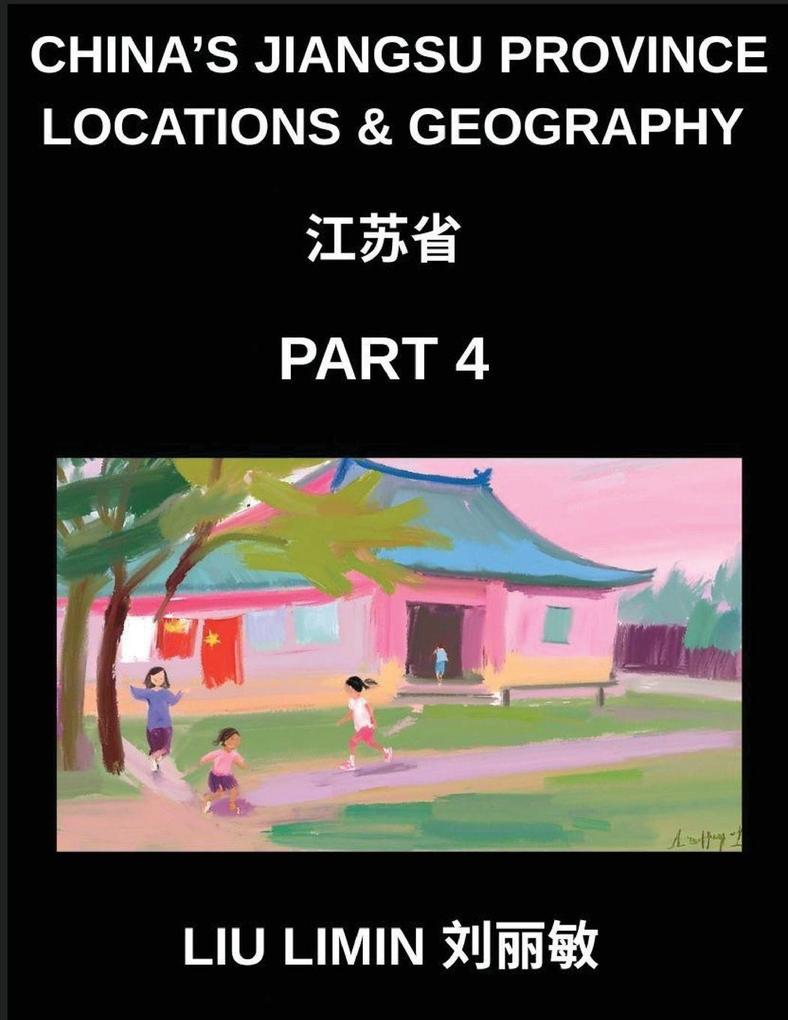 China's Jiangsu Province Locations & Geography (Part 4)- Understand Jiangsu Chinese Characters Pinyin English and HSK Mastery for Names & Places