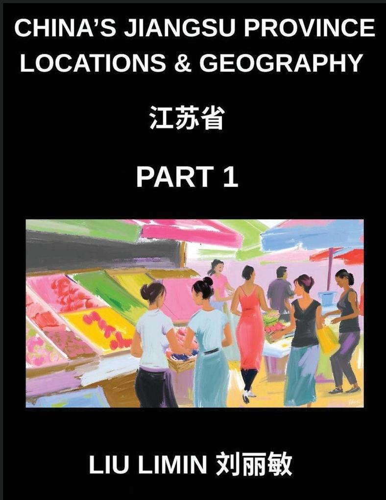 China's Jiangsu Province Locations & Geography (Part 1)- Master Chinese Characters Pinyin & English for Jiangsu Addresses Names and HSK Prep