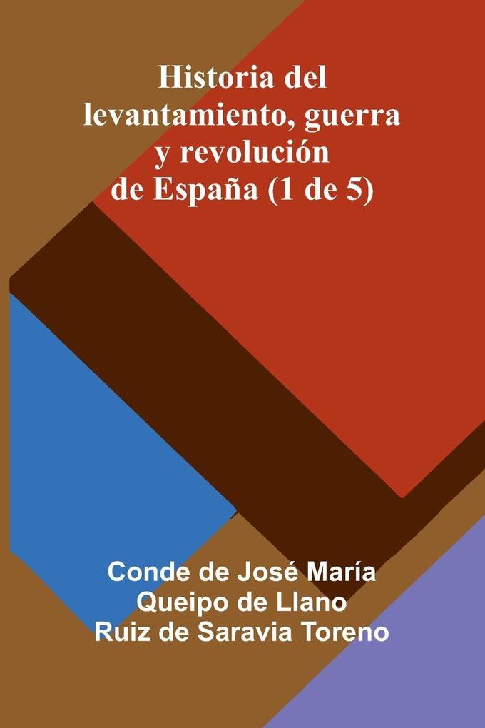 Historia Del Levantamiento Guerra Y Revolución De España (1 De 5)