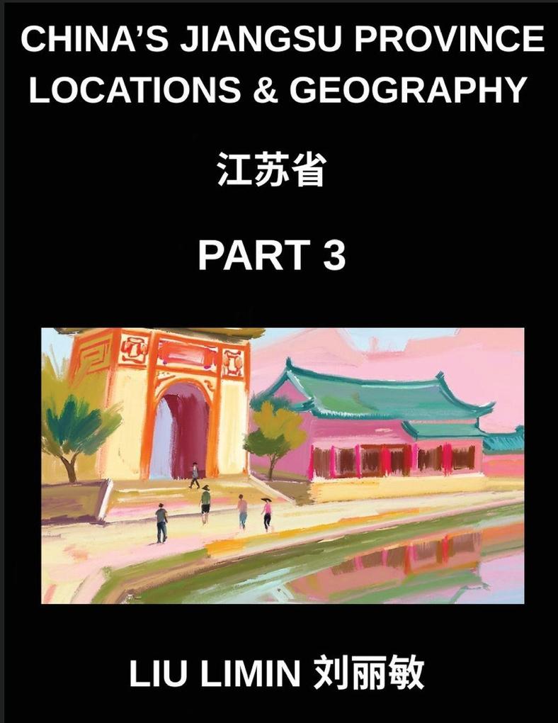 China's Jiangsu Province Locations & Geography (Part 3)- Chinese Characters Pinyin & English Decode Jiangsu Addresses Surnames and Mandarin (HSK Guide)
