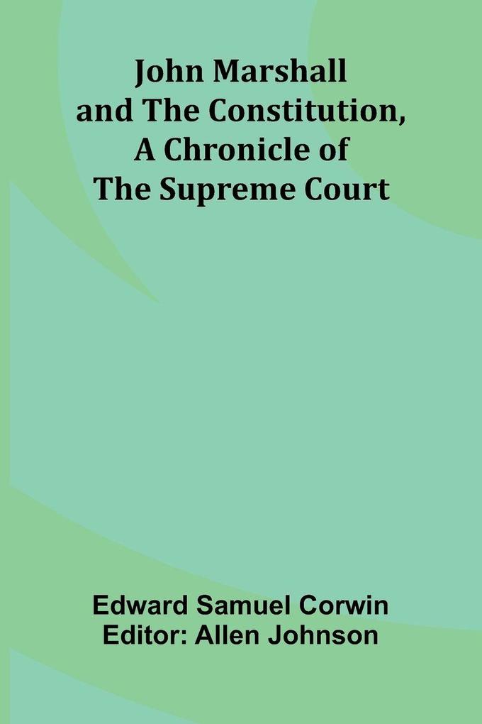 John Marshall And The Constitution A Chronicle Of The Supreme Court