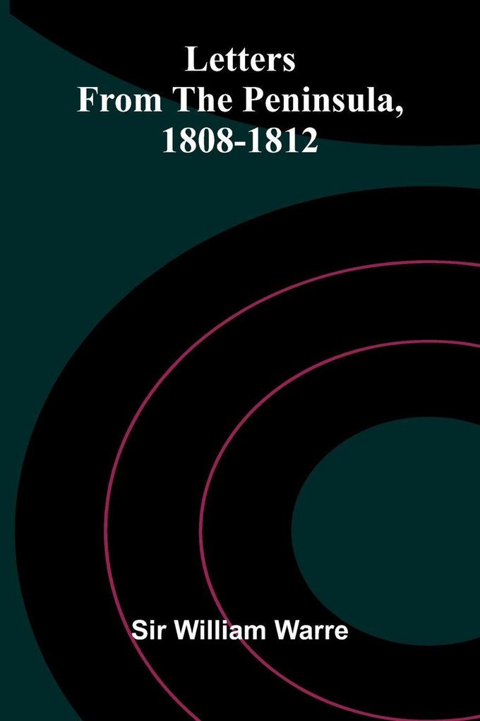 Letters From The Peninsula 1808-1812