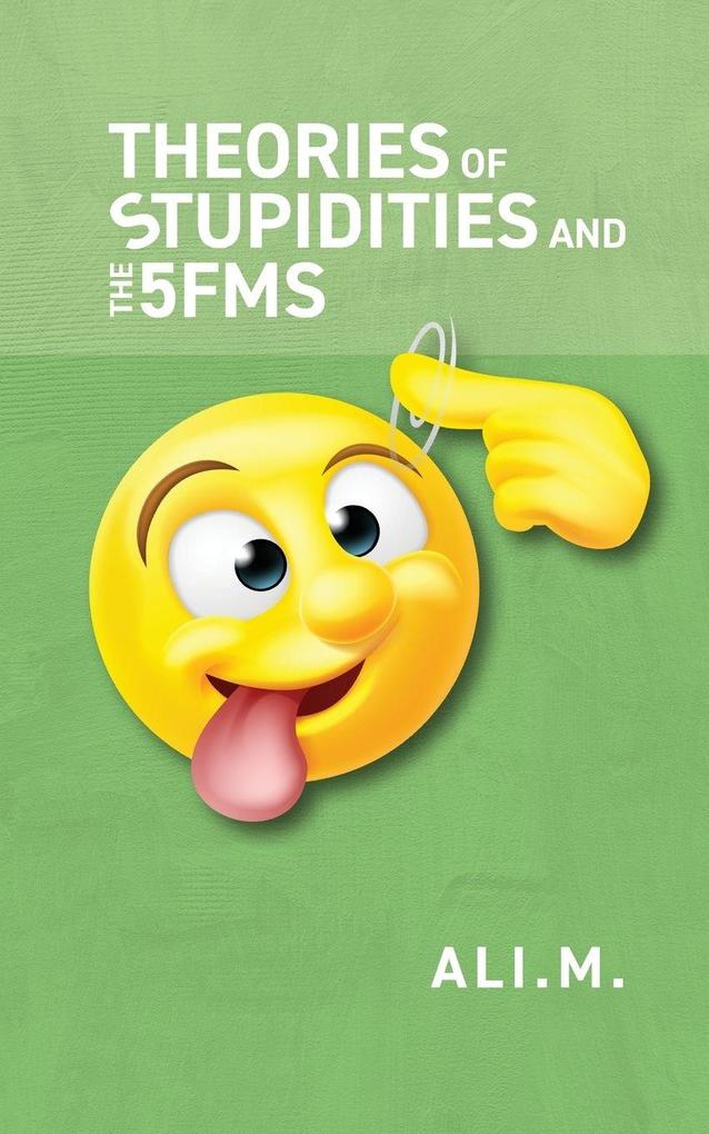 Theories of Stupidities and 5FMs