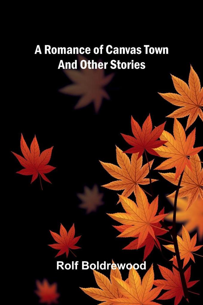 A Romance Of Canvas Town And Other Stories
