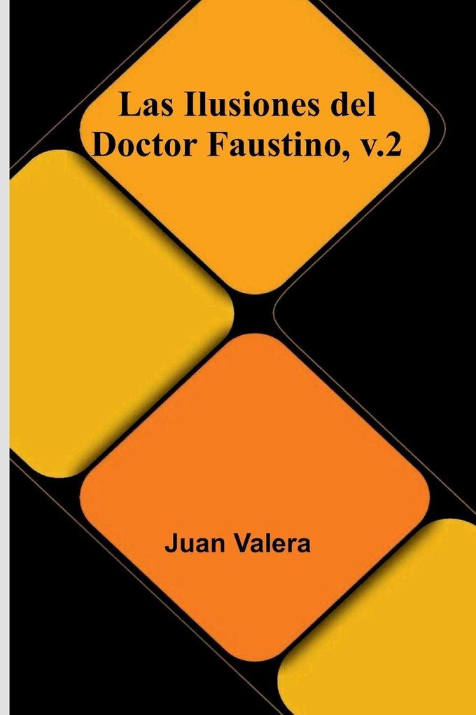 Las Ilusiones Del Doctor Faustino V.2