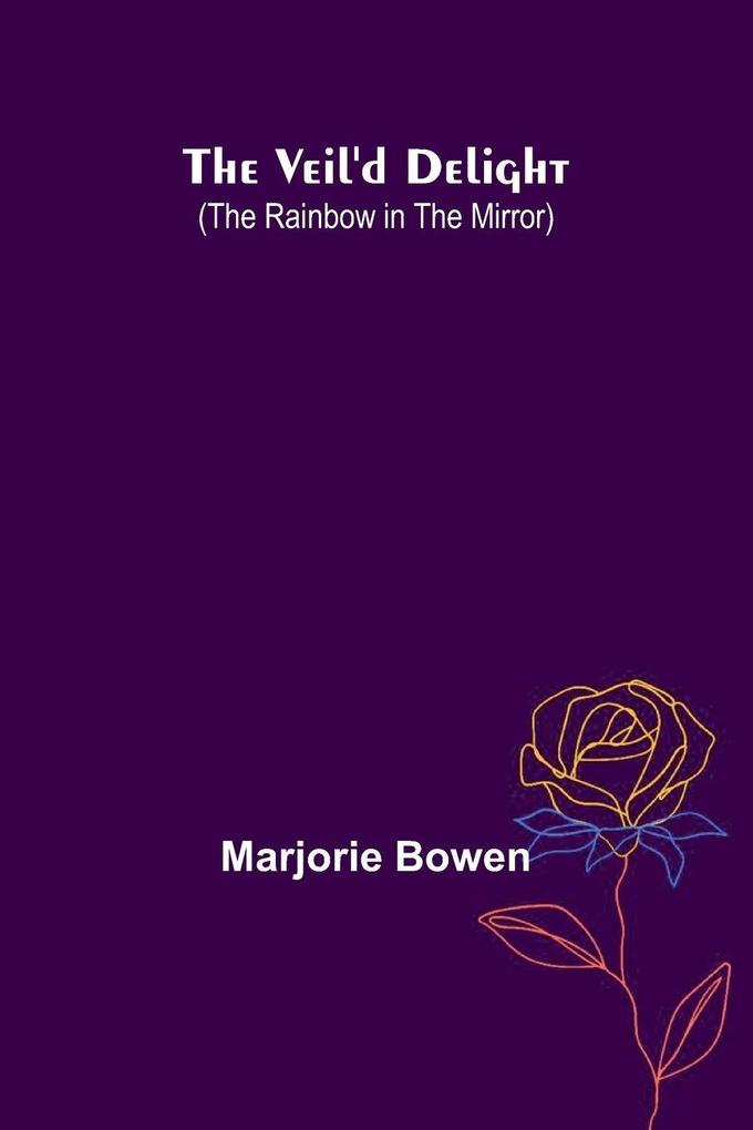The Veil'D Delight (The Rainbow In The Mirror)