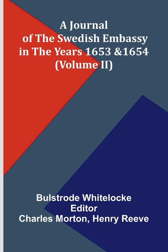 A Journal Of The Swedish Embassy In The Years 1653 And 1654 (Volume Ii)