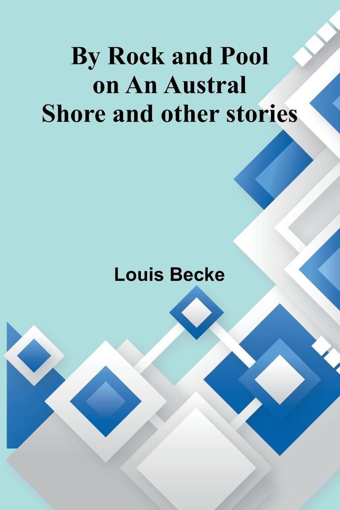 By Rock And Pool On An Austral Shore And Other Stories