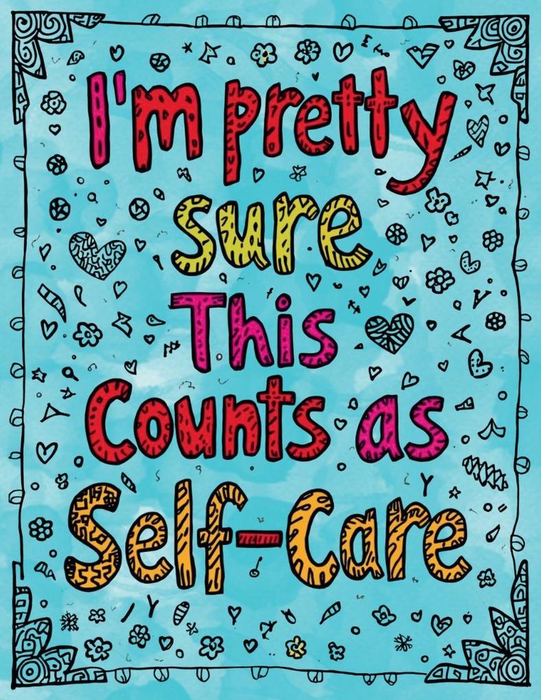 I'm Pretty Sure This Counts as Self-Care