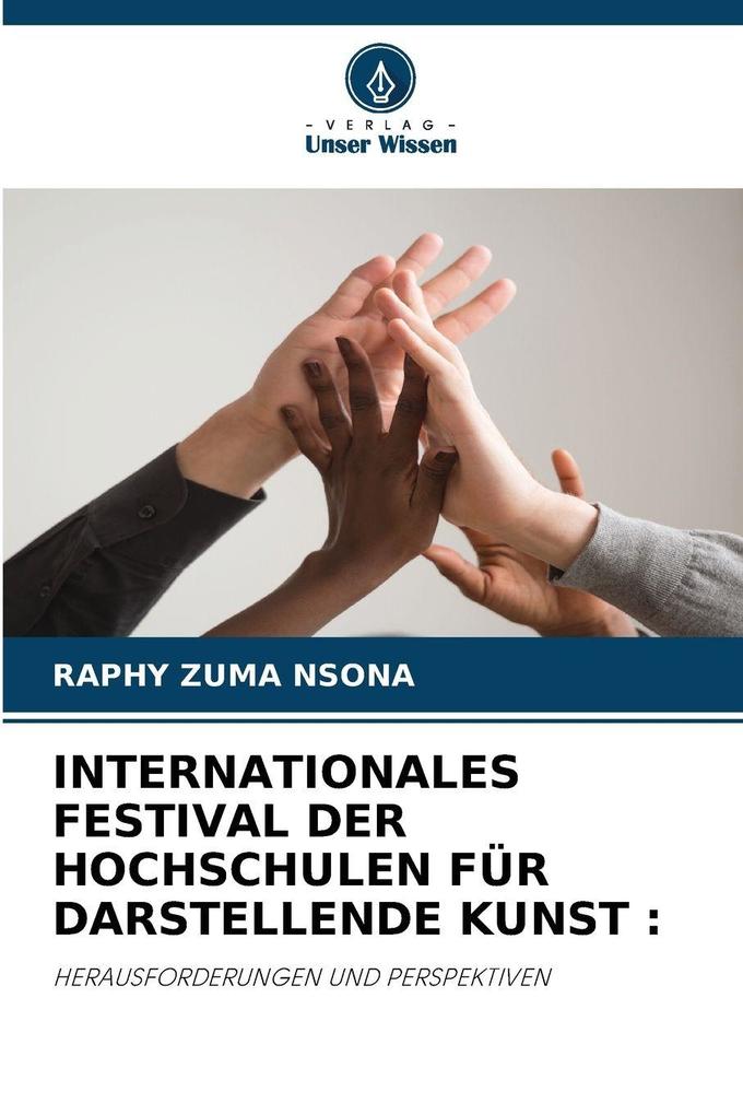 INTERNATIONALES FESTIVAL DER HOCHSCHULEN FÜR DARSTELLENDE KUNST :