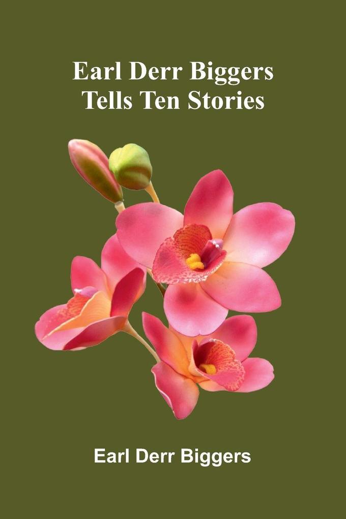 Earl Derr Biggers Tells Ten Stories