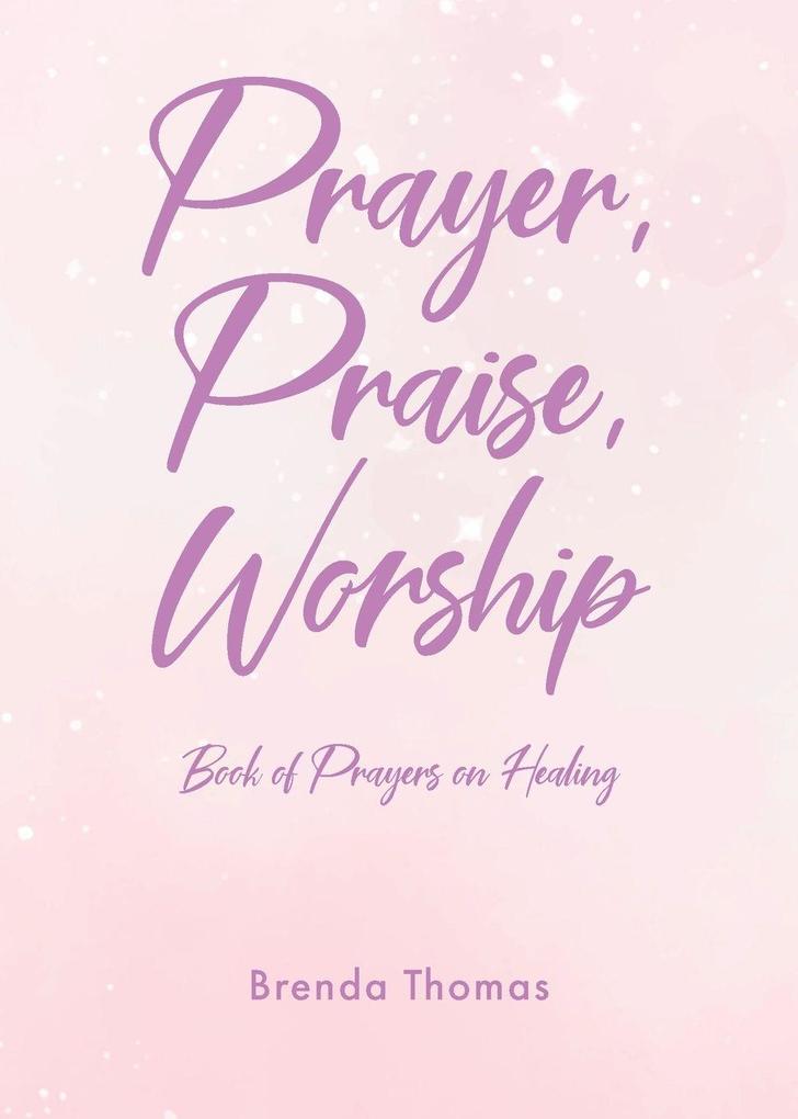 Prayer Praise Worship