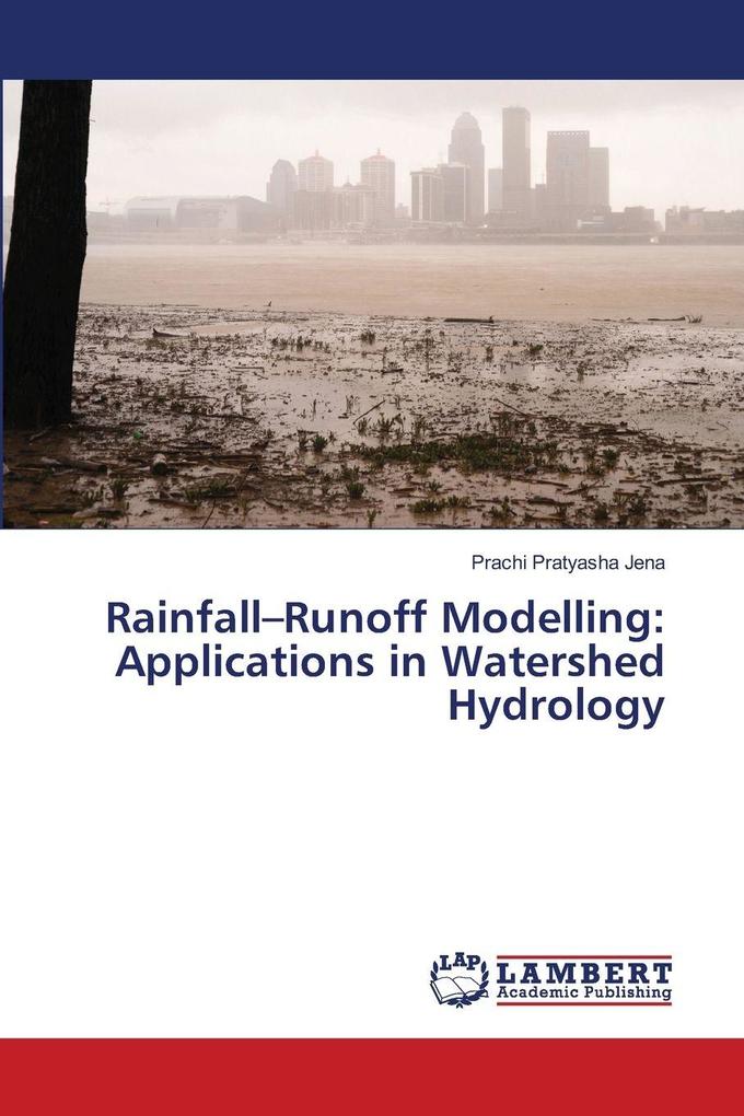 Rainfall-Runoff Modelling: Applications in Watershed Hydrology