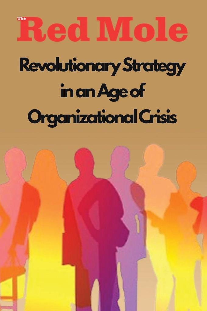 Revolutionary Strategy in an Age of Organizational Crisis