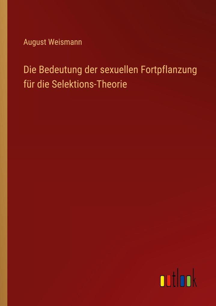 Die Bedeutung der sexuellen Fortpflanzung für die Selektions-Theorie