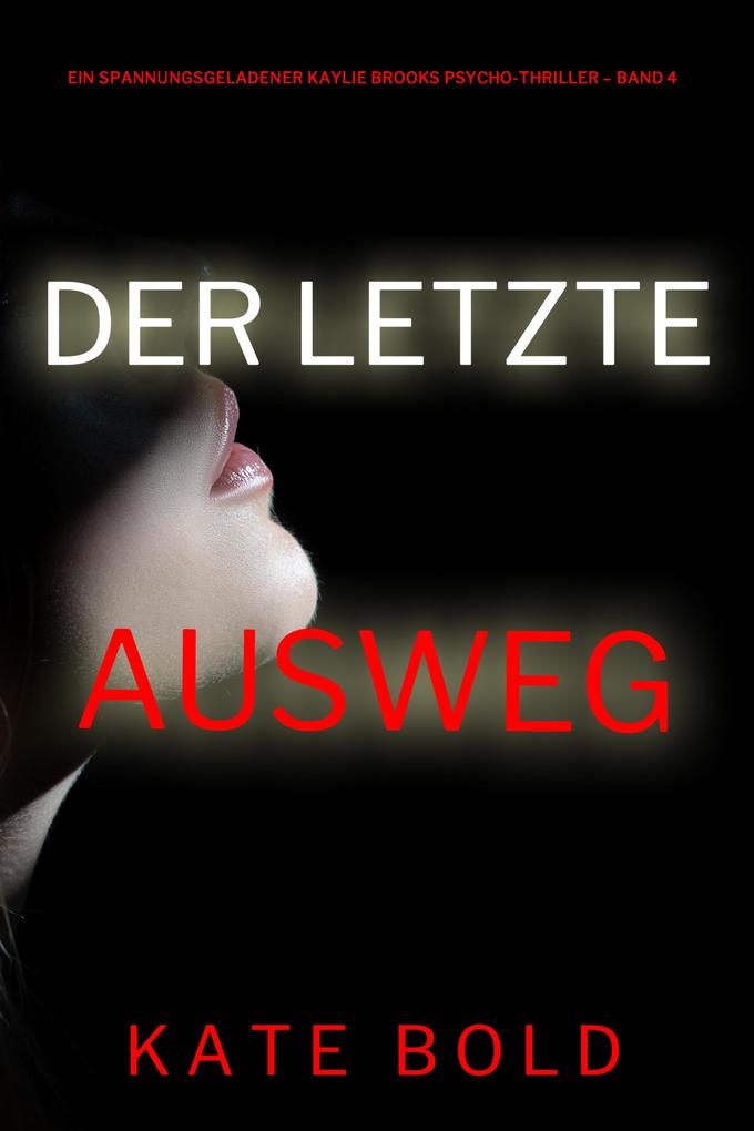 Der letzte Ausweg (Ein spannungsgeladener Kaylie Brooks Psycho-Thriller - Band 4)