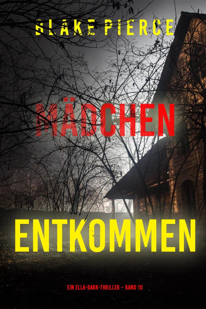 Mädchen entkommen (Ein Ella-Dark-Thriller - Band 10)