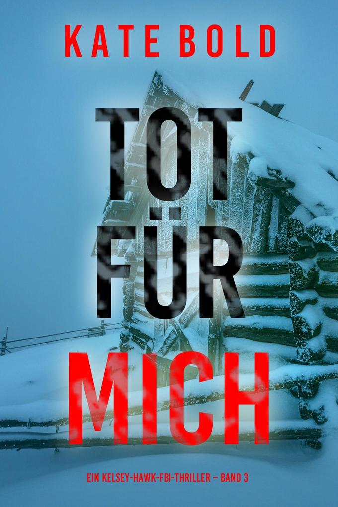 Tot für mich (Ein Kelsey-Hawk-FBI-Thriller - Band 3)