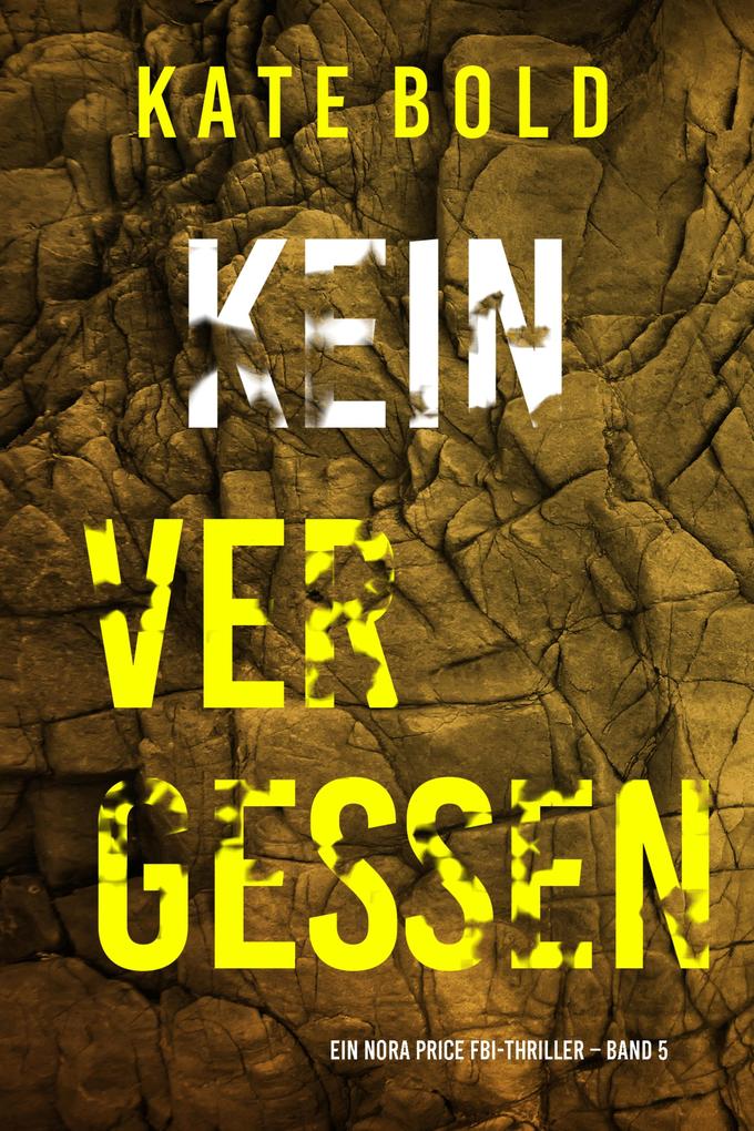 Kein Vergessen (Ein Nora Price FBI-Thriller - Band 5)