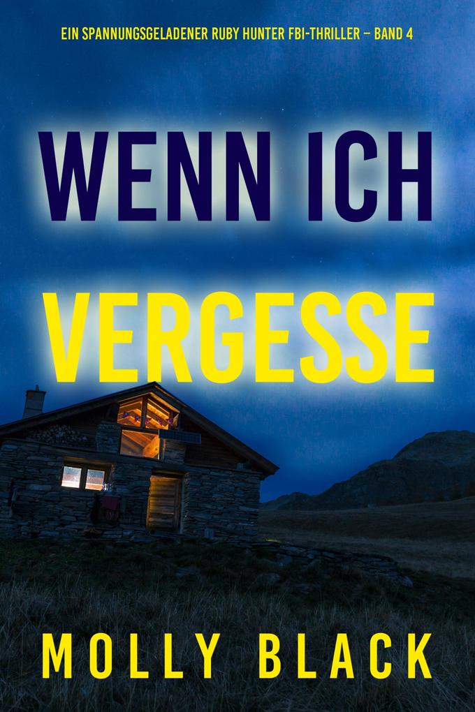 Wenn ich vergesse (Ein spannungsgeladener Ruby Hunter FBI-Thriller - Band 4)