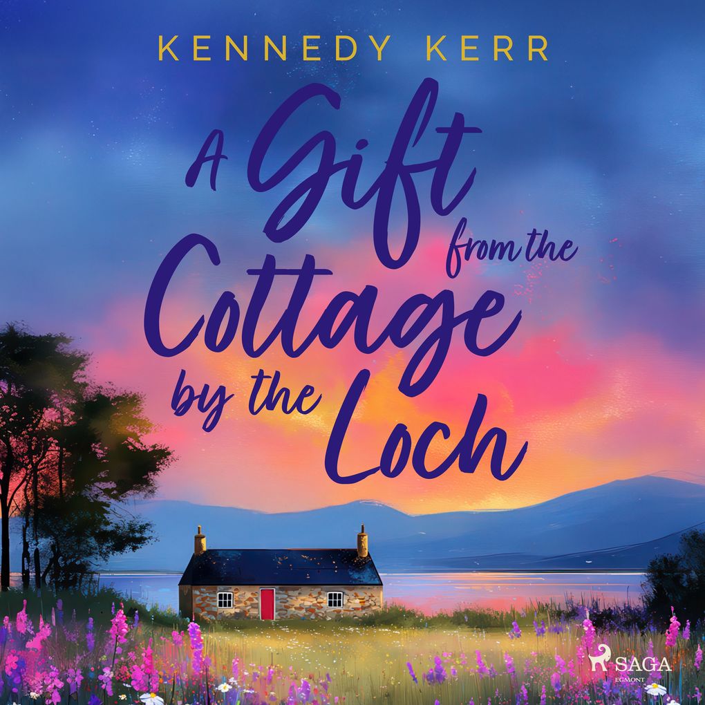 A Gift from the Cottage by the Loch: A heartwarming second-chance love story set in the Scottish Hi