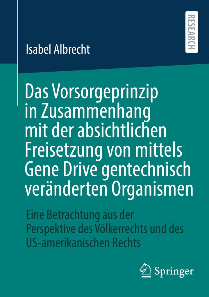 Das Vorsorgeprinzip in Zusammenhang mit der absichtlichen Freisetzung von mittels Gene Drive gentechnisch veränderten Organismen
