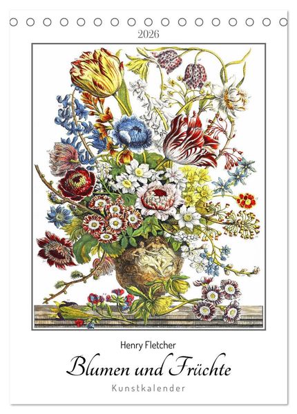 Henry Fletcher. Blumen und Früchte - Kunstkalender (Tischkalender 2026 DIN A5 hoch) CALVENDO Monatskalender