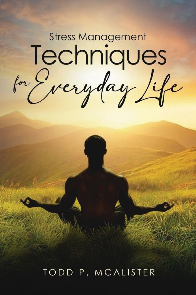 Stress Management Techniques for Everyday Life
