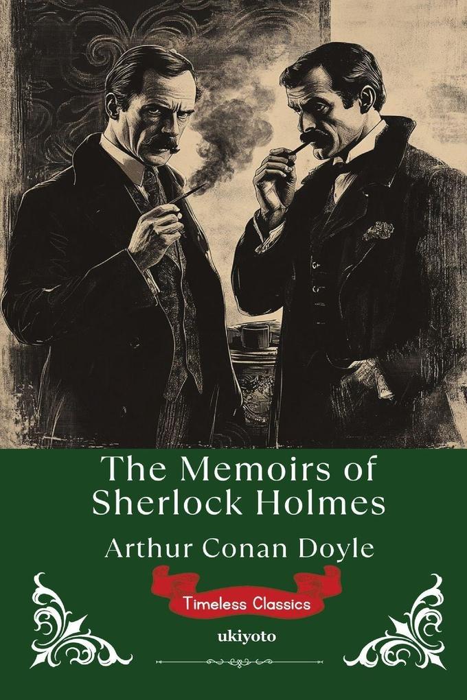 The Memoirs of Sherlock Holmes | Timeless Classics