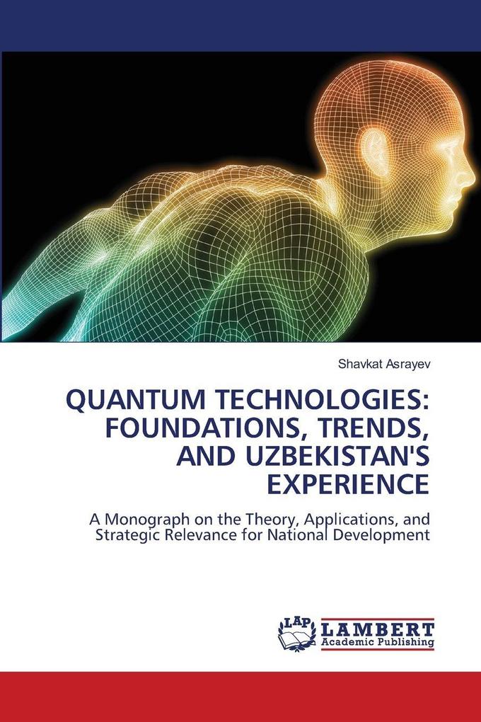 QUANTUM TECHNOLOGIES: FOUNDATIONS TRENDS AND UZBEKISTAN'S EXPERIENCE