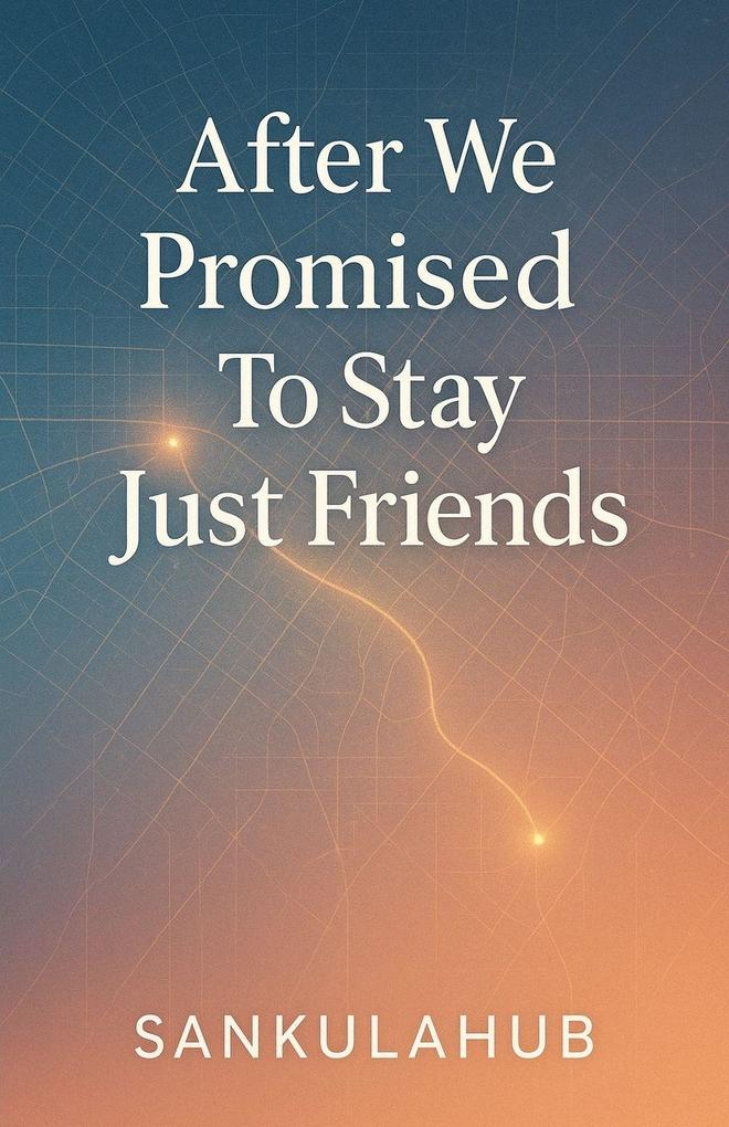 After We Promised To Stay Just Friends