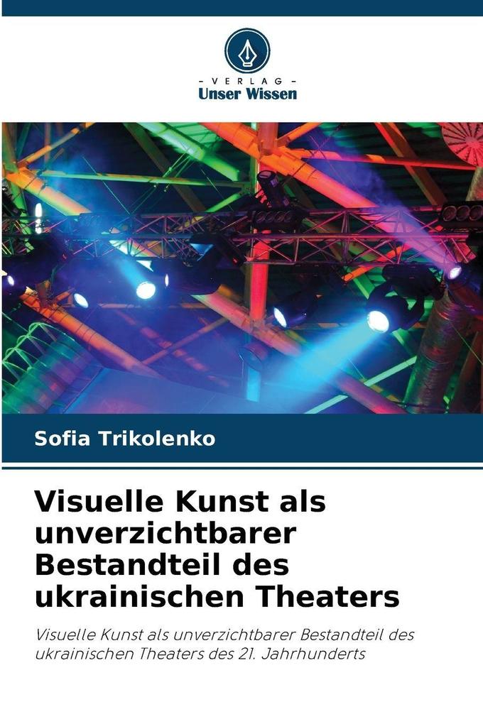 Visuelle Kunst als unverzichtbarer Bestandteil des ukrainischen Theaters