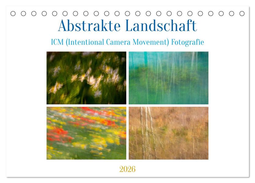 Abstrakte Landschaft ICM (Intentional Camera Movement) Fotografie (Tischkalender 2026 DIN A5 quer) CALVENDO Monatskalender
