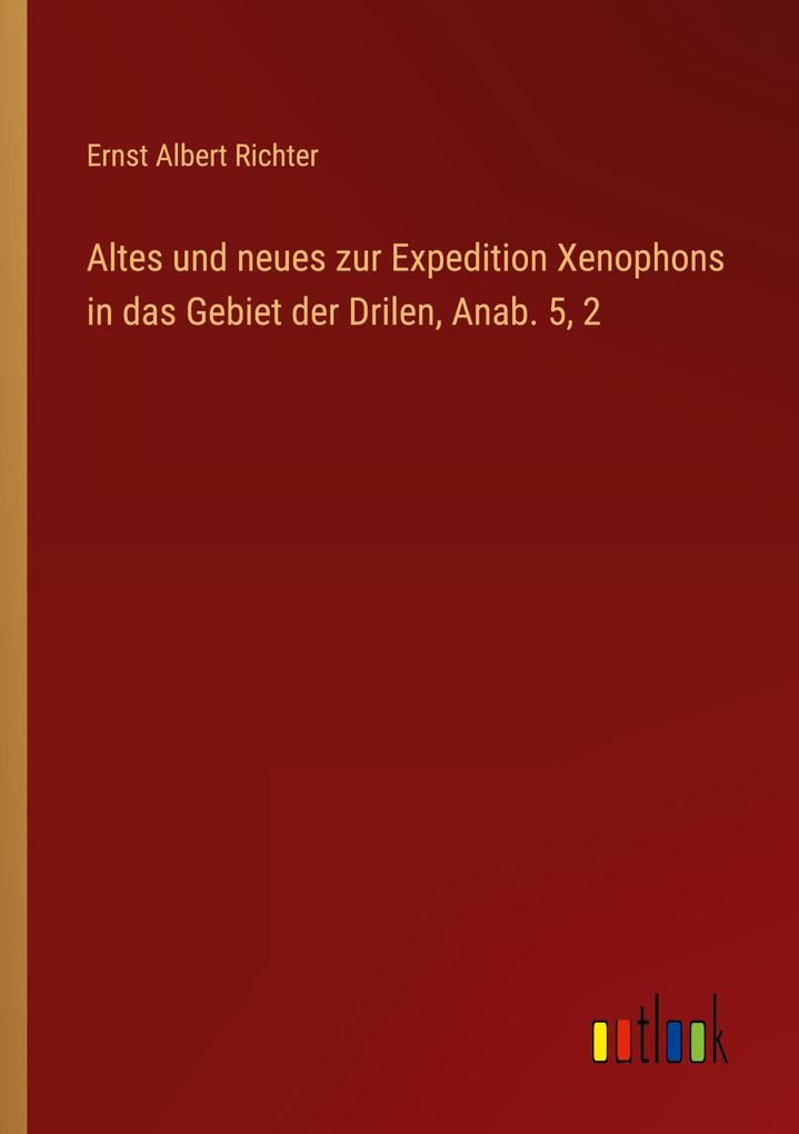 Altes und neues zur Expedition Xenophons in das Gebiet der Drilen Anab. 5 2