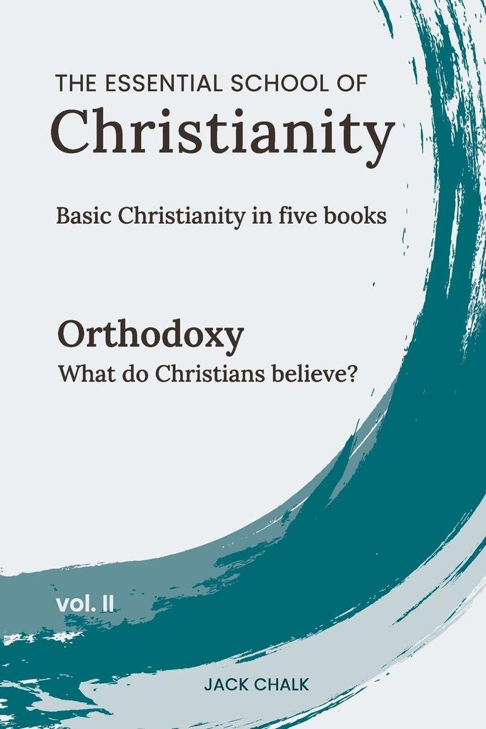 The Essential School of Christianity Vol. II - Orthodoxy