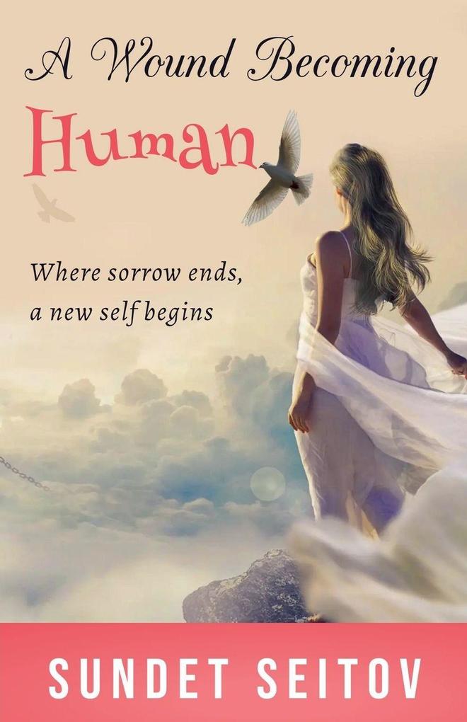 A Wound Becoming Human
