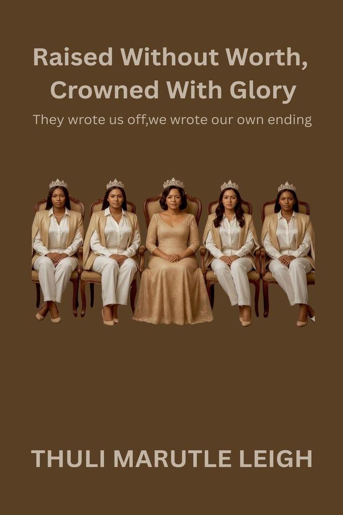 Raised Without Worth Crowned With Glory