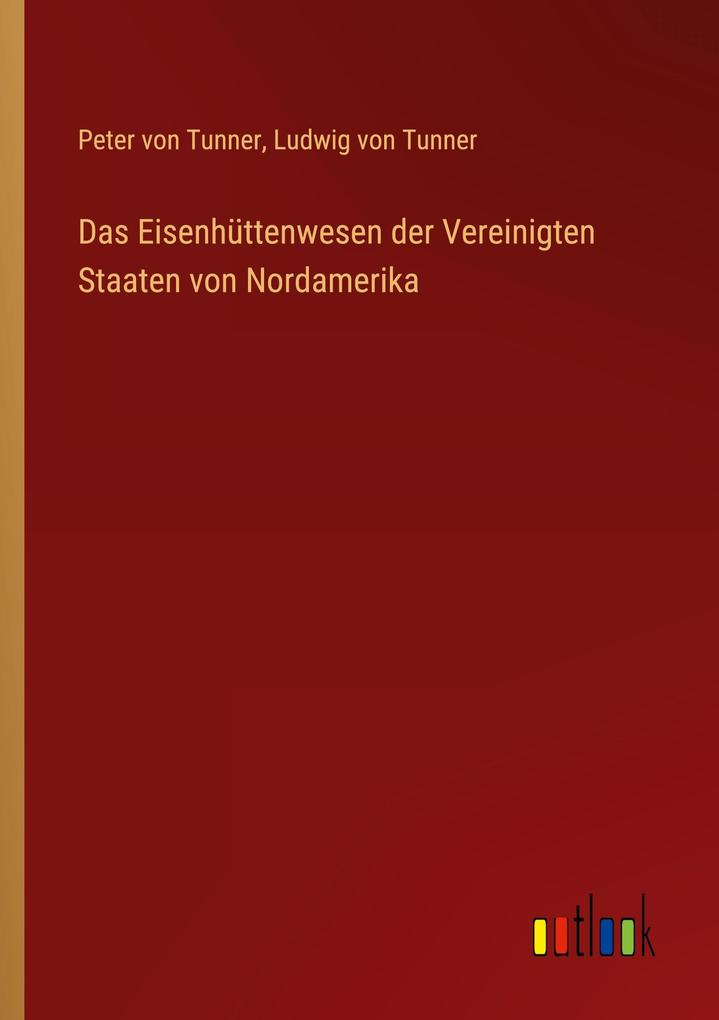 Das Eisenhüttenwesen der Vereinigten Staaten von Nordamerika