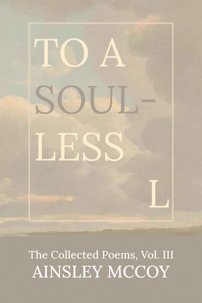 To A Soulless L (The Collected Poems #3)