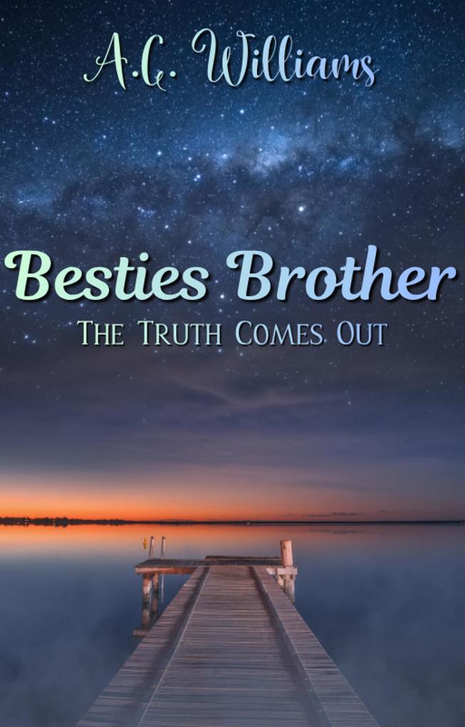 Besties Brother - The Truth Comes Out