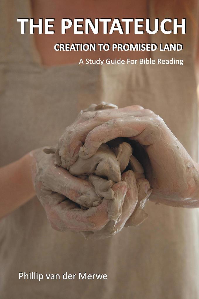 The Pentateuch - Creation to Promised Land (Companion Guides for Bible Reading #1)