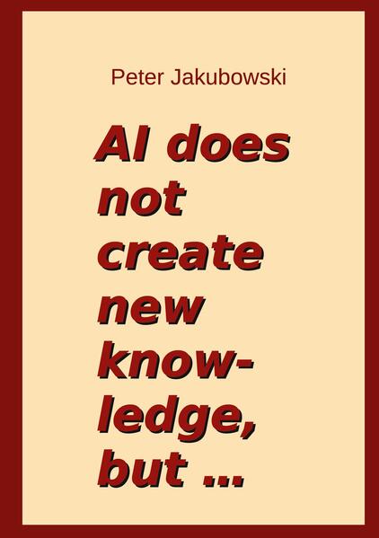 AI does not create new knowledge but ...