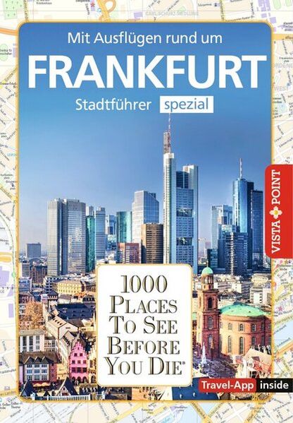 Reiseführer Frankfurt. Stadtführer inklusive App. Ausflugsziele Sehenswürdigkeiten Restaurant & Hotels uvm.