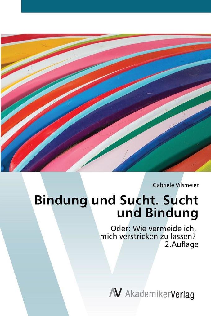 Bindung und Sucht. Sucht und Bindung
