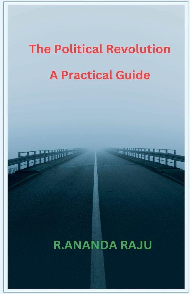 The Political Revolution A Practical Guide