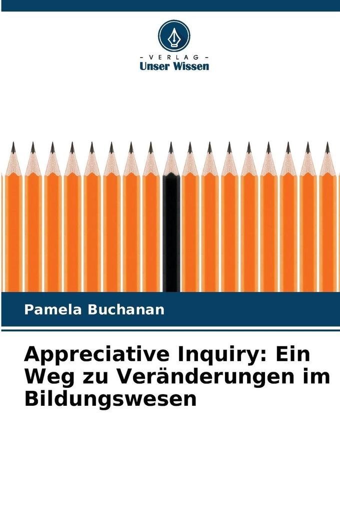 Appreciative Inquiry: Ein Weg zu Veränderungen im Bildungswesen