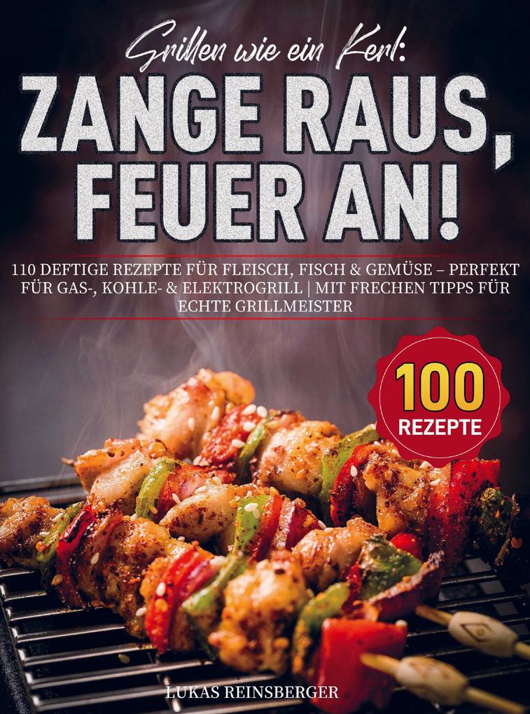 Grillen wie ein Kerl: Zange raus Feuer an!